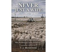 Never Just a Wife: Life with a Drover on the Australian Long Paddock