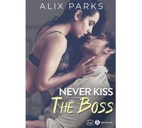 Never Kiss the Boss - Alix Parks - Addictives Eds - broché - Roman