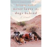 Never Leave the Dogs Behind: A Memoir