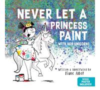 Never Let a Princess Paint: with her Unicorn!