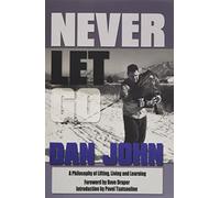 Never Let Go: A Philosophy of Lifting, Living and Learning