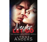 Never Let Go: The Chosen Circle Series, Book 2