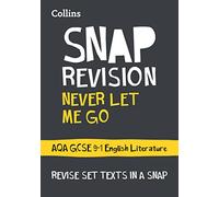 Never Let Me Go: AQA GCSE 9-1 English Literature Text Guide: Ideal for the 2023 and 2024 Exams
