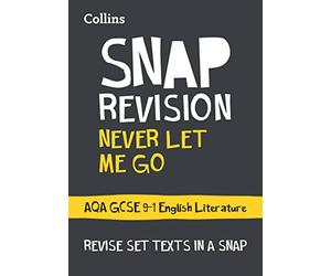 Never Let Me Go: AQA GCSE 9-1 English Literature Text Guide: Ideal for the 2023 and 2024 Exams