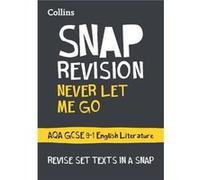 Never Let Me Go: AQA GCSE 9-1 English Literature Text Guide: Ideal for the 2023 and 2024 Exams
