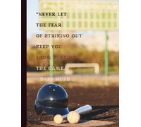 Never Let the Fear of Striking Out Keep You from Playing the Game: A baseball Journal
