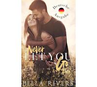 Never Let You Go (Deutsche Ausgabe): Eine Kleinstadtromanze über einen alleinerziehenden Vater
