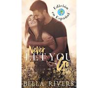 Never Let You Go (Edición en Español): Un romance de padre soltero en un pueblo pequeño