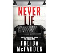 Never Lie: From the Sunday Times Bestselling Author of The Housemaid
