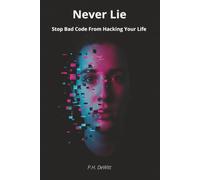 Never Lie: Stop Bad Code From Hacking Your Life