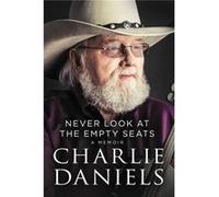 Never Look At The Empty Seats Charlie Daniels, (Auteur)