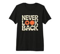 Never Look Back Always Forward T-Shirt Haut de Gamme