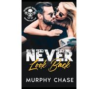 Never Look Back: An Enemies to Lovers Motorcycle Club Romance