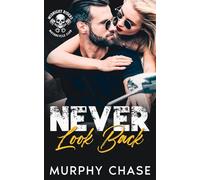Never Look Back: An Enemies to Lovers Motorcycle Club Romance