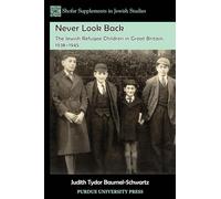 Never Look Back: The Jewish Refugee Children in Great Britain, 1938-1945