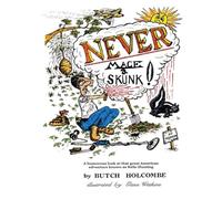 Never Mace a Skunk: The book that started it all!