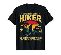 Never Mess with A Hiker We Know Places Where No One Will T-Shirt Graphique avec Valeur, Homme, Noir, S