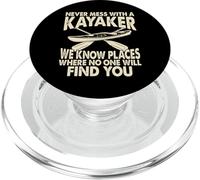 Never Mess with A Kayaker We Know Places Where No One Will PopSockets PopGrip pour MagSafe