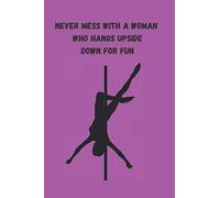 Never Mess With A Woman Who Hangs Upside Down For Fun