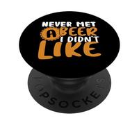 Never Met a Beer I Didn't Like Drinking Beer Lover Drinker PopSockets PopGrip Adhésif