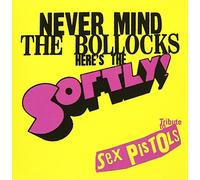 NEVER MIND THE BOLLOCKS“Here’s the Softly!”~Tribute to Sex Pistols~