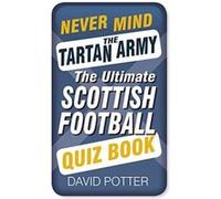 Never Mind the Tartan Army Potter, David (Auteur)