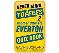 Never Mind The Toffees Quiz Book 2 Gavin Buckland, (Auteur)