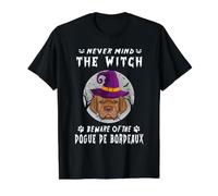 Never Mind The Witch Beware of Dogue de Bordeaux Halloween T-Shirt Graphique avec Valeur