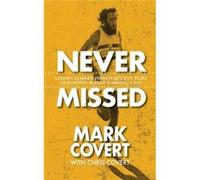 Never Missed Lessons Learned From FortyFive Years of Running Without Missing a Day - Mark Covert - Warren Publishing - Livre en Anglais Mark CovertMark Covert (Auteur)
