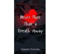 Never More Than A Breath Away