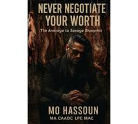 Never Negotiate Your Worth: The Average to Savage Blueprint