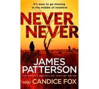 Never Never by Candice Fox James Patterson (Auteur)