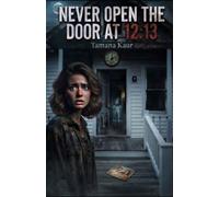 Never open the door at 12:13: A Psychological Horror And Supernatural Thriller Novel