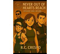 Never Out of Hearts Reach: Episode One: Desire