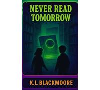NEVER read tomorrow: A spine tingling novel for ages 8-14. Perfect for kids and teens who love to be afraid and goosebumps.