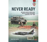 Never Ready: Britain's Armed Forces and Nato's Flexible Response Strategy, 1967-1989