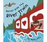 Never Ride The River Train