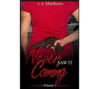 Never Saw It Coming - S. D. Matthews - Lulu Press Inc. - Livre en Anglais S. D. MatthewsS. D. Matthews (Auteur)