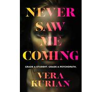 Never Saw Me Coming: Grade A student. Grade A psychopath.