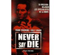 NEVER SAY DIE