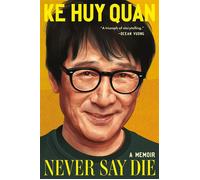 Never Say Die A Memoir - Ke Huy Quan - Grand Central Publishing - ebook (ePub) - Livre