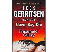 Never Say Die: Never Say Die / Presumed Guilty Gerritsen, Tess (Auteur)