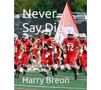 Never Say Die: The 2025 Bellefonte High School Football Season