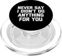 Never Say I Didn't Do Anything for You - Dire Sarcastique PopSockets PopGrip pour MagSafe