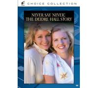Say Never: The Deidre Hall Story