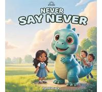Never Say Never: A Growth Mindset Picture Book for Kids About Perseverance, Confidence, and Never Giving Up (Words Can Be Tricky Series)
