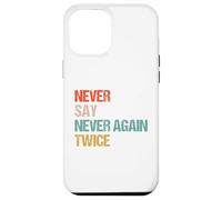 Never Say Never Again Twice - Parodie Humour de Wordplay Coque pour iPhone 12 Pro Max