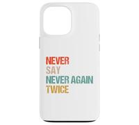 Never Say Never Again Twice - Parodie Humour de Wordplay Coque pour iPhone 13 Pro Max