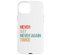 Never Say Never Again Twice - Parodie Humour de Wordplay Coque pour iPhone 15 Plus