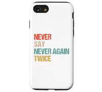 Never Say Never Again Twice - Parodie Humour de Wordplay Coque pour iPhone SE (2020) / 7/8
